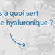 L’acide hyaluronique multi-poids moléculaires : l’ingrédient star de la nouvelle génération de soins anti-âge