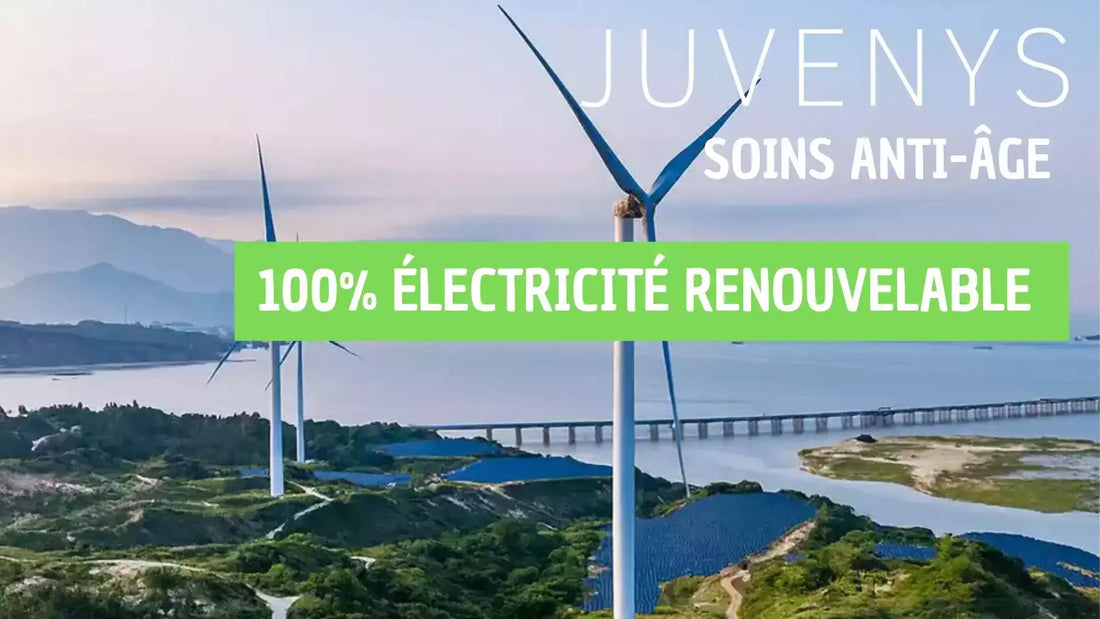 Une beauté responsable : chez Juvenys, 100 % de l’électricité utilisée provient de sources renouvelables